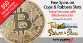 Free Spins on 2 Popular Cops & Robbers Games -- Extra Free Spins with Bitcoin Deposits