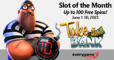 Everygame Poker Giving up to 100 Free Spins on  Take the Bank, Its Slot of the Month for June