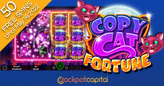 Take 50 Free Spins on the New Copy Cat Fortune Coming Soon