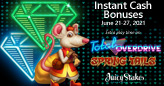 Instant Cash Bonus Gives Extra Play Time on Spring Tails and Total Overdrive Slots