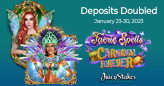 Get Double Your Deposit for Extra Play Time on ‘Carnaval Forever’ and ‘Faerie Spells’ Slots