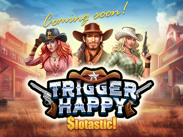 New Trigger Happy Coming to Slotastic Casino