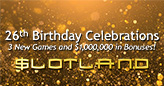 Slotland Celebrates 26th Birthday and Unveils Epic $1 Million+ in Bonuses and New Games